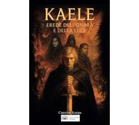 KAELE - Erede dell'Ombra e della Luce