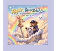 Käpt‘n Kuschelbär: Das Wolkenabenteuer von Hase & Bär
