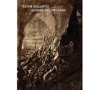 Käthe Kollwitz - Guerre des paysans
