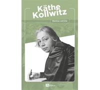 Käthe Kollwitz - Martine Lecoq - Ampelos - broché - Biographie