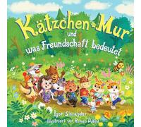 Kätzchen Mur und was Freundschaft bedeutet: Ein Vorlesebuch für Kinder von 3-6 Jahren mit farbigen Illustrationen