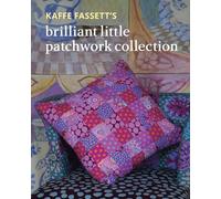 Kaffe Fassett's Brilliant Little Patchwork Collection