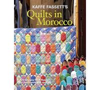 Kaffe Fassett's Quilts In Morocco: 20 Designs From Rowan For Patchwork And Quilting