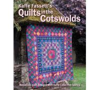 Kaffe Fassett's Quilts in the Cotswolds: Medallion Quilt Designs with Kaffe