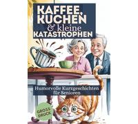 Kaffee, Kuchen & kleine Katastrophen: Kurzgeschichten zum Schmunzeln in großer Schrift