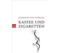 Ferdinand Schirach – Kaffee und Zigaretten – btb Verlag