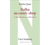 Kafka Au Candy-Shop - La Littérature Face Au Militantisme