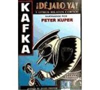 KAFKA ¡DÉJALO YA! Y OTROS RELATOS CORTOS