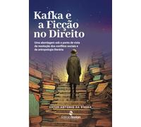 Kafka e a ficção no direito:uma abordagem sob o ponto de vista da resolução dos conflitos sociais e da antropologia literária