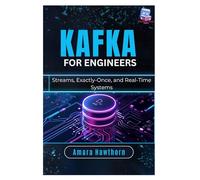 Kafka for Engineers: Streams, Exactly-Once, and Real-Time Systems