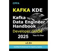 KAFKA KDE - Data Engineer Handbook - Developer Guide - 2025: Advanced Kafka Skills for Data Engineers (KDE): Custom Topic Management, Optimized Producers & Consumers, PostgreSQL Integration