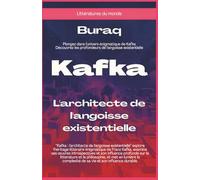 Kafka: L'architecte de l'angoisse existentielle