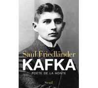 Kafka Poète de la honte - Saul Friedländer - Seuil - broché - Essai