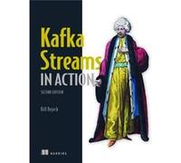 Kafka Streams in Action: Event-Driven Applications and Microservices