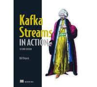 Kafka Streams in Action: Event-Driven Applications and Microservices