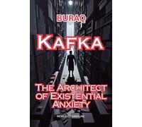 Kafka: The Architect Of Existential Anxiety