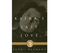 Kafka's Last Love: The Mystery Of Dora Diamant
