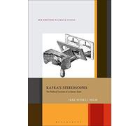 Kafkas Stereoscopes: The Political Function Of A Literary Style (New Directions In German Studies)