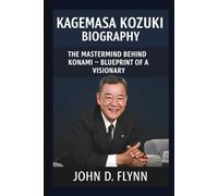 KAGEMASA KOZUKI: THE MASTERMIND BEHIND KONAMI - BLUEPRINT OF A VISIONARY