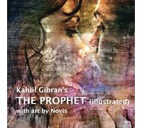 Kahlil Gibran's The Prophet (illustrated) with Art by Novis