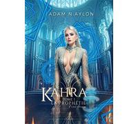 Kahra, la prophétie d'une déesse Tome 1 - Adam N.Aylon - Bookelis - broché - Roman