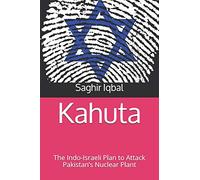 Kahuta: The Indo-Israeli Plan to Attack Pakistan’s Nuclear Plant