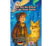 Kai and the Secret of the Frost Forest - Learn English the Easy Way - A Bilingual Adventure for Young and Old | German - English