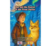 Kai and the Secret of the Frost Forest - learn SPANISH easily A bilingual adventure for young and old | English - Spanish