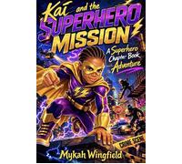 Kai and the Superhero Mission: A Superhero Chapter Book Adventure - Mykah Wingfield - Rise2Write Publishing LLC - ebook (ePub) - Livre