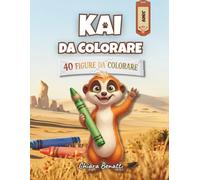 Kai da colorare: 40 figure da colorare con Kai e i suoi amici della savana. Album per bambini dai 3 ai 7 anni, tratto spesso e retro bianco.