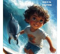 Kai e il Delfino: Le avventure di Kai sulla spiaggia
