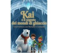 Kai e il segreto del Ghiaccio - Jason Edwards Luxembourg - Jason Edwards Luxembourg - ebook (ePub) - Livre