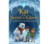 Kai et le Secret des Glaces - Jason Edwards Luxembourg - Jason Edwards Luxembourg - ebook (ePub) - Livre