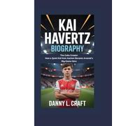 KAI HAVERTZ BIOGRAPHY: The Calm Creator How a Quiet Kid from Aachen Became Arsenal’s Big-Game Hero