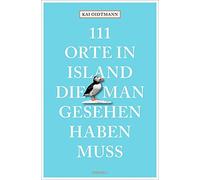 Kai Oidtmann 111 Orte in Island, die man gesehen haben muss (Poche)