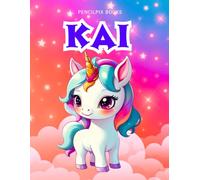 Kai: Personalized Unicorn Coloring Book for Girls Ages 4-8 | Custom Gift for Kids Who Love Unicorns: Fun Activity Book with Kai's Name on Every Page
