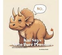 Kai Says No to Peer Pressure: A Rhyming Children’s Book Teaching Kids How to Say No and Be Confident