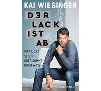 Kai Wiesinger Der Lack ist ab: War's das schon oder kommt noch was? (Poche)