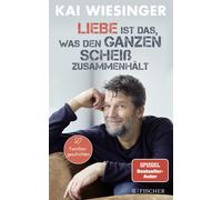 Kai Wiesinger Liebe ist das, was den ganzen Scheiß zusammenhält: Der bek (Poche)
