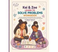 Kai & Zoe Learn to Solve Problems Workbook: Full-Color Activities to Help Kids Make Good Choices that are Kind, Safe, and Smart