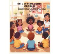 Kai & Zoe Safe Bodies Workbook: Simple Activities to Teach Safe Touch, Personal Space, Boundaries, and Body Safety
