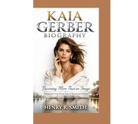 KAIA GERBER BIOGRAPHY: Becoming More Than an Image The Journey From Iconic Face to Intentional Woman