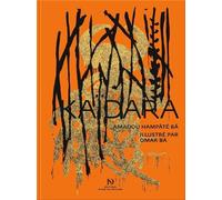 Kaïdara d'Amadou Hampâté Bâ illustré par Omar Ba - Omar Ba - Selliers Diane De - relié - Anthologie