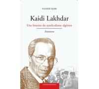 kaidi lakhdar: une histoire du syndicalisme algérien