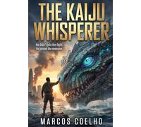 Kaiju Science Fiction Novel: A Soldier Bonds with a Giant Monster to Prevent Global Disaster: An Epic Tale of Human-Monster Communication, Military ... in a World at War with Colossal Creatures