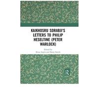 Kaikhosru Sorabji's Letters To Philip Heseltine (Peter Warlock)