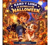 Kaiko y Luna: La estrella de Halloween: Una historia tierna sobre el valor, la bondad y cómo encontrar el camino
