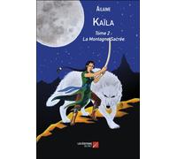 Kaïla - Tome 2 : La Montagne Sacrée