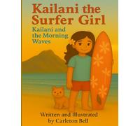 Kailani the Surfer Girl: Kailani and the Morning Waves