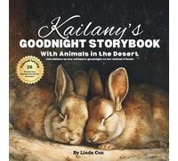 Kailany's Goodnight Storybook with Animals in the Desert: A Personalized Bedtime Book for Kailany | Plus: 20 Calming, Screen-Free Sleep Ideas